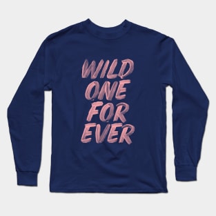 Wild One Forever Long Sleeve T-Shirt